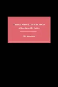 Thomas Mann's Death in Venice: A Novella and Its Critics by Ellis Shookman