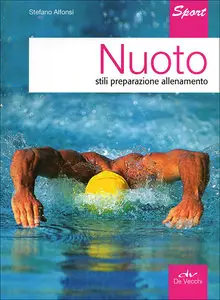 Nuoto. Stili, preparazione, allenamento (2012)