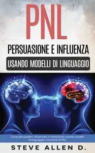 Steve Allen - PNL - Persuasione e influenza usando modelli di linguaggio