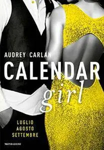 Audrey Carlan - Calendar Girl. Luglio - Agosto - Settembre