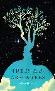 «Trees for the Absentees» by Ahlam Bsharat,Sue Copeland,Ruth Ahmedzai Kemp