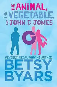 «The Animal, the Vegetable, and John D Jones» by Betsy Byars