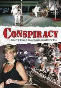 Conspiracy: History's Greatest Plots, Collusions and Cover-Ups (repost)