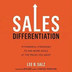 Sales Differentiation: 19 Powerful Strategies to Win More Deals at the Prices You Want [Audiobook]