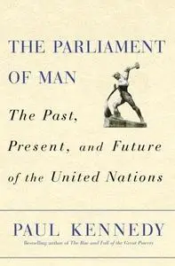 The parliament of man: the past, present, and future of the United Nations (Repost)