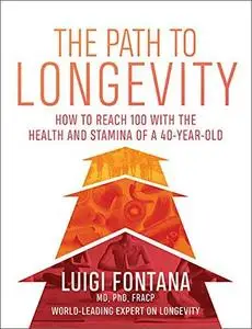 The Path to Longevity: How to reach 100 with the health and stamina of a 40-year-old