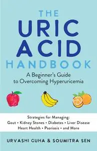 The Uric Acid Handbook: a Beginner's Guide to Overcoming Hyperuricemia