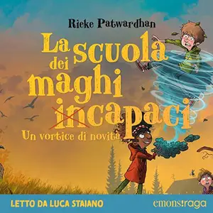 «La scuola dei maghi incapaci? Un vortice di novità» by Rieke Patwardhan