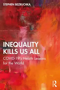 Inequality Kills Us All: COVID-19's Health Lessons for the World