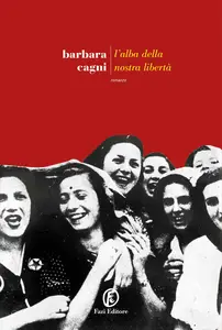 Barbara Cagni - L'alba della nostra libertà