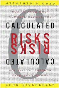 Calculated Risks: How to Know When Numbers Deceive You (repost)