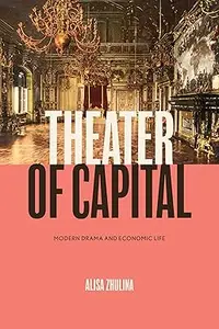 Theater of Capital: Modern Drama and Economic Life