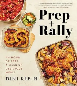 Prep And Rally: An Hour of Prep, A Week of Delicious Meals (Repost)