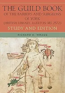 The Guild Book of the Barbers and Surgeons of York (British Library, Egerton MS 2572): Study and Edition