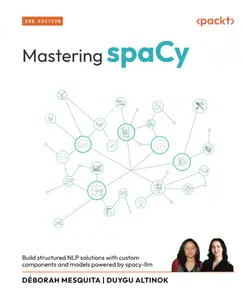 Mastering spaCy: Build structured NLP solutions with custom components and models powered by spacy-llm