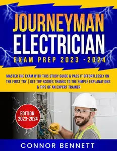 Journeyman Electrician Exam Prep 2023-2024: Master the Exam with This Study Guide & Pass It Effortlessly on the First Try