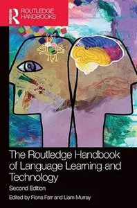 The Routledge Handbook of Language Learning and Technology, 2nd Edition