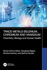 Trace Metals Selenium, Chromium and Vanadium Chemistry, Biology & Human Health: Chemistry, Biology and Human Health