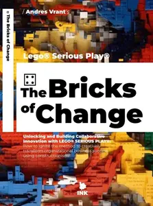 The Bricks of Change ⚃: Unlocking and Building Collaborative Innovation with LEGO® SERIOUS PLAY®