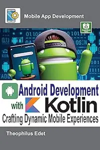 Android Development with Kotlin: Crafting Dynamic Mobile Experiences