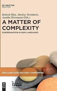 A Matter of Complexity: Subordination in Sign Languages