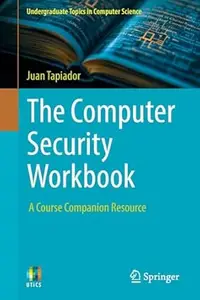 The Computer Security Workbook: A Course Companion Resource