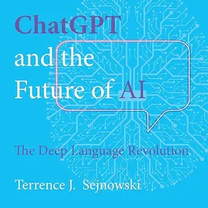 ChatGPT and the Future of AI: The Deep Language Revolution [Audiobook]