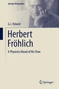 Herbert Fröhlich: A Physicist Ahead of His Time (Repost)