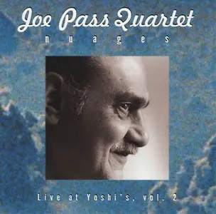 Joe Pass Quartet - Nuages (Live at Yoshi's, Vol. 2) [Recorded 1992] (1997)