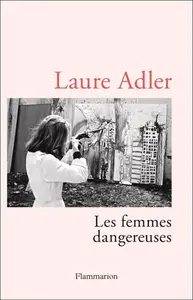 Laure Adler, "Les femmes dangereuses"