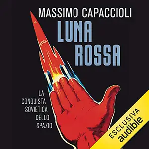 «Luna rossa? La conquista sovietica dello spazio» by Massimo Capaccioli