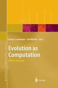 Evolution as Computation: DIMACS Workshop, Princeton, January 1999