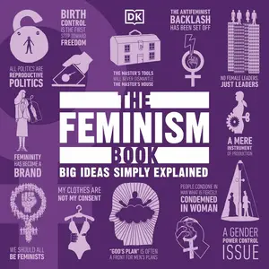 The Feminism Book: Big Ideas Simply Explained