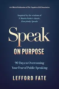 Speak on Purpose: 90 Days to Overcoming Your Fear of Public Speaking