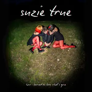 Suzie True - How I Learned To Love What’s Gone (2025) [Official Digital Download]