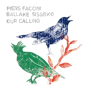 Piers Faccini, Ballaké Sissoko - Our Calling (2025)