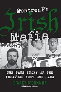 Montreal's Irish Mafia: the true story of the infamous west end gang