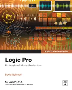 Logic Pro: Professional Music Production (Apple Pro Training), 2nd Edition