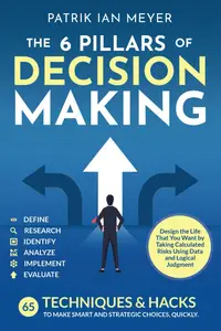 The 6 Pillars of Decision Making