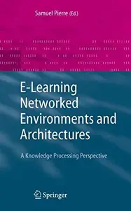 E-Learning Networked Environments and Architectures: A Knowledge Processing Perspective