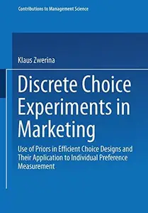 Discrete Choice Experiments in Marketing: Use of Priors in Efficient Choice Designs and Their Application to Individual Prefere