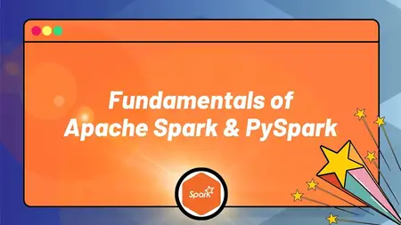 Fundamentals of Apache Spark and PySpark