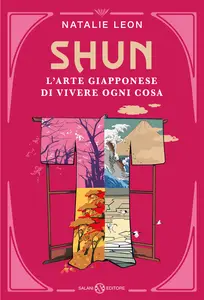 Shun. L'arte giapponese di vivere ogni cosa - Natalie Leon