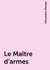 «Le Maître d'armes» by Alexandre Dumas