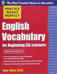 Practice Makes Perfect: English vocabulary for beginning ESL learners, 2nd Edition
