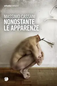 Massimo Cassani - Nonostante le apparenze