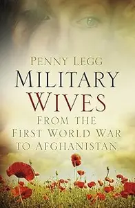 Military Wives: From the First World War to Afghanistan