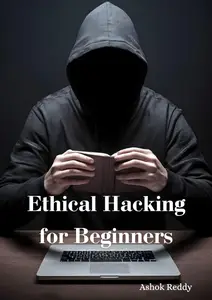 Ethical Hacking for Beginners: A guide for Ethical Hackers