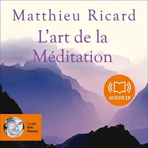 Matthieu Ricard, "L'art de la méditation"