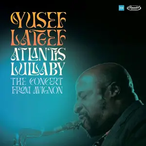 Yusef Lateef - Atlantis Lullaby: The Concert from Avignon (2024)